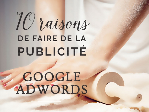 10 raisons de faire de la publicité Google Adwords pour les PME