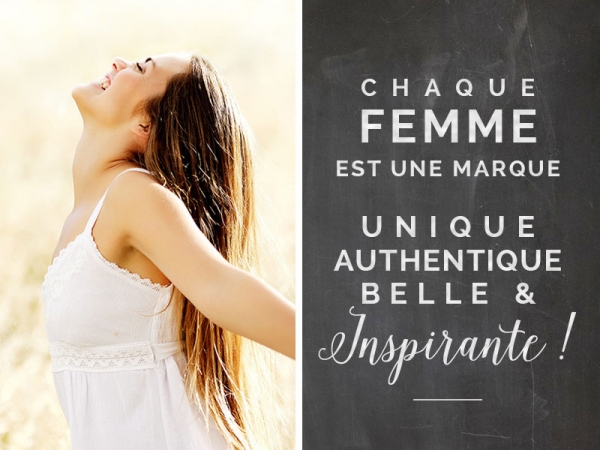 Chaque femme est une marque unique et inspirante